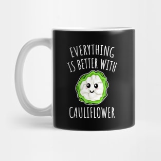 Everything Is Better With Cauliflower Mug